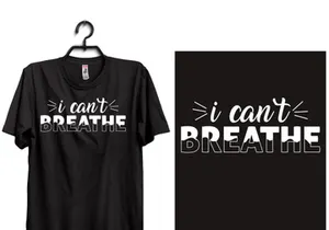 i can`t breathe typography t shirt design