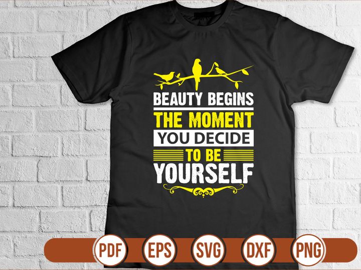 beauty begins the moment you decide to be yourself