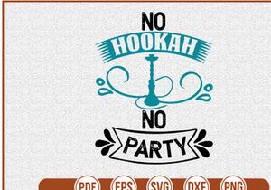 No Hookah No Party