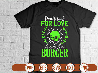 Don`t look for Love look for Burger