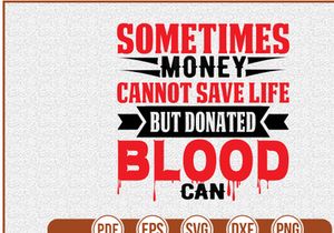 Sometimes Money Cannot Save Life But Donated Blood Can