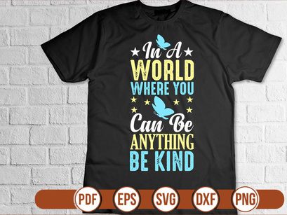 in a world where you can be anything be kind t shirt Design