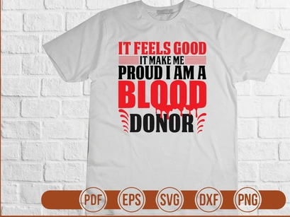 It Feels Good  It Make Me Proud I Am A Blood Donor