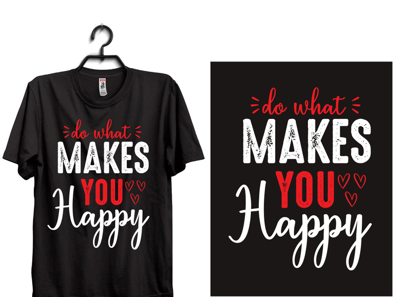 typography t shirt design DO WHAT MAKES YOU HAPPY