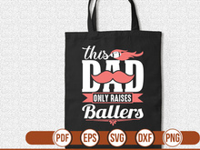 this dad only raises ballers t shirt Design