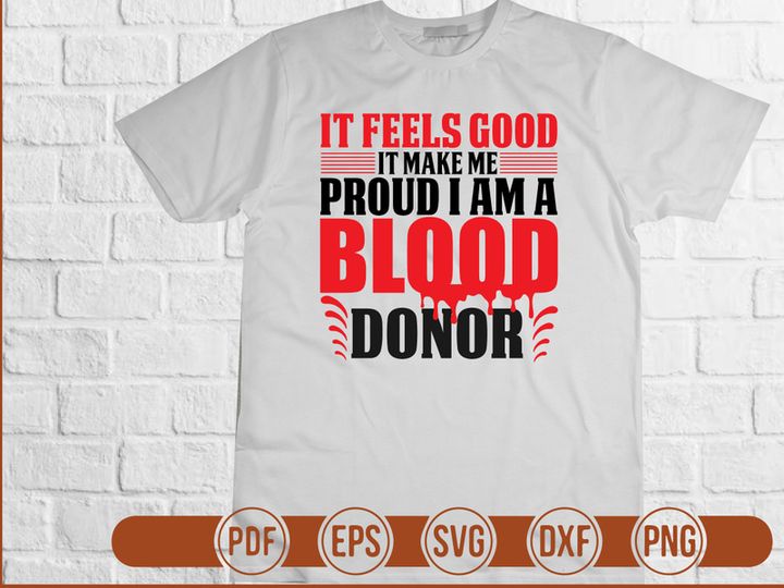 It Feels Good  It Make Me Proud I Am A Blood Donor