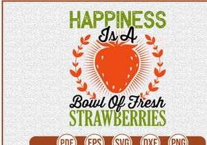 Happiness Is A Bowl Of Fresh Strawberries