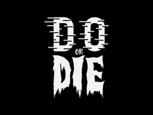 Do or die motivational typography vector t-shirt design.