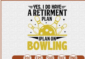 Yes I Do Have A Retirment Plan Iplan On Bowling