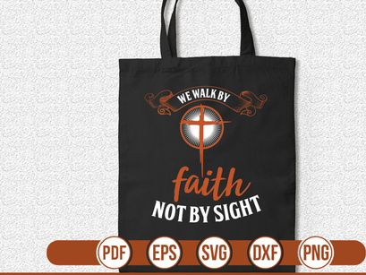 We Walk by Faith Not by Sight t shirt Design