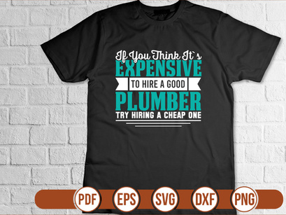if you think its expensive to hire a good plumber try hiring a cheap one