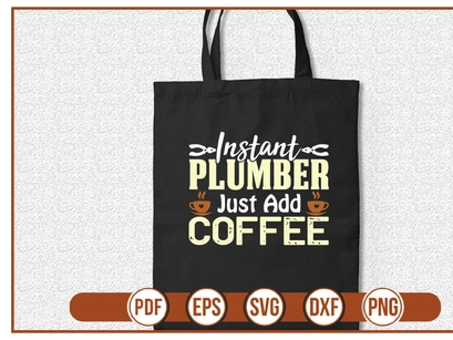 Instant Plumber Just Add Coffee