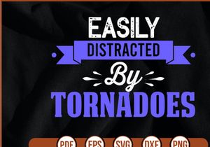 easily distracted by tornadoes