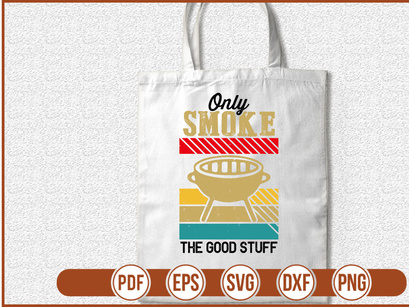 Only Smoke The Good Stuff