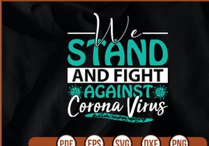 We Stand And Fight Against Corona Virus-