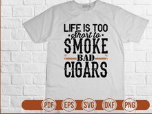 Life Is Too Short to smoke bad cigars