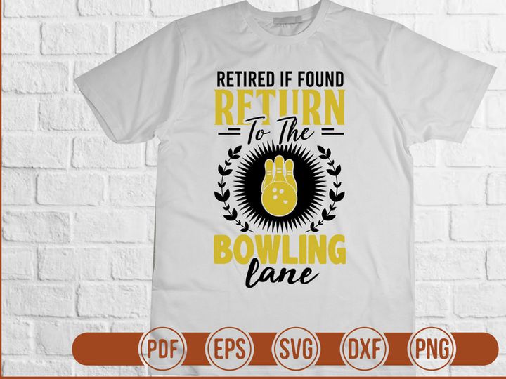 Retired If Found Return To The Bowling Lane
