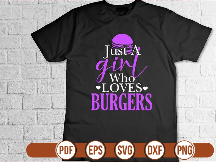 Just A girl Who Loves Burgers