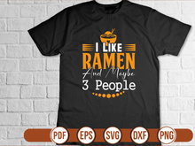 I Like Ramen And Maybe 3 People