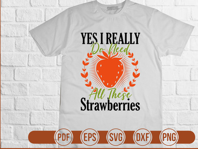 Yes I Really Do Need All These Strawberries