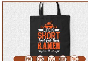 Life Is Short Just Eat That Ramen