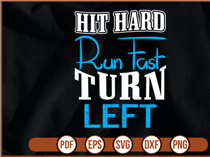 hit hard run fast turn left t shirt Design