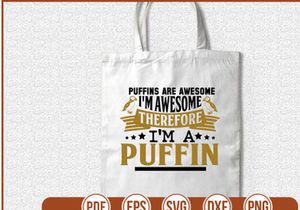 Puffins Are Awesome Im Awesome Therefore Im A Puffin
