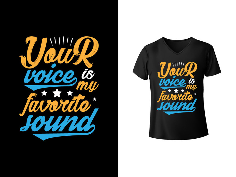 Quote typography t shirt design. Your voice is my favorite sound, typography t-shirt design.