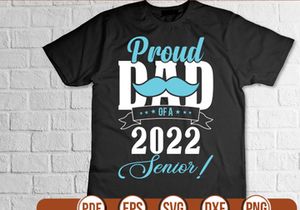 proud dad of a 2022 senior! t shirt Design