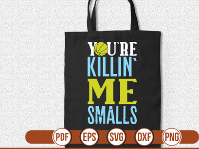 you`re killin` me smalls t shirt Design