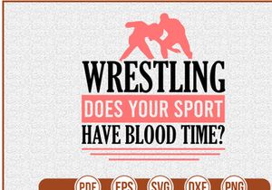 Wrestling Does Your Sport Have Blood Time