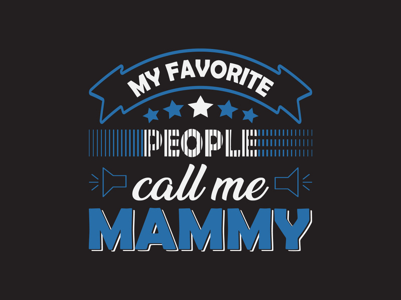 My favorite people call me mammy