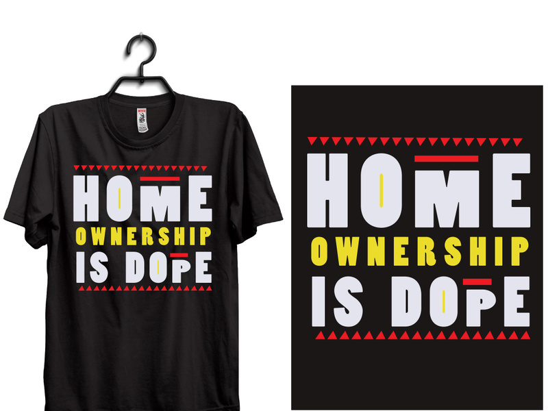 home ownership is dope typography t shirt design