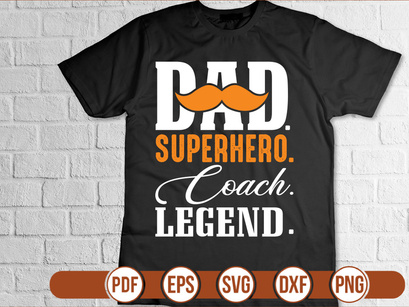 dad. superhero.  coach. legend t shirt Design