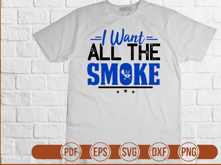 I Want All The Smoke