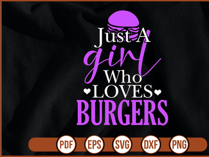 Just A girl Who Loves Burgers