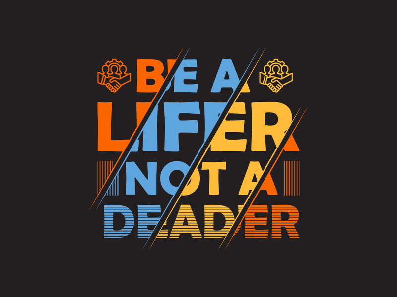 Be a lifer not a deader retro vector t shirt design for inspiration. Inspiration quotes for the young generation.