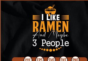 I Like Ramen And Maybe 3 People