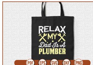Relax My Dad Is A Plumber