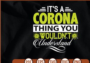 Its A Corona Thing You Wouldnt Understand