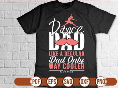 dance dad like a regular dad only way cooler t shirt Design