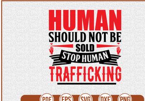 Human Should Not Be Sold Stop Human Trafficking