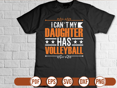 i can`t my daughter has volleyball t shirt Design