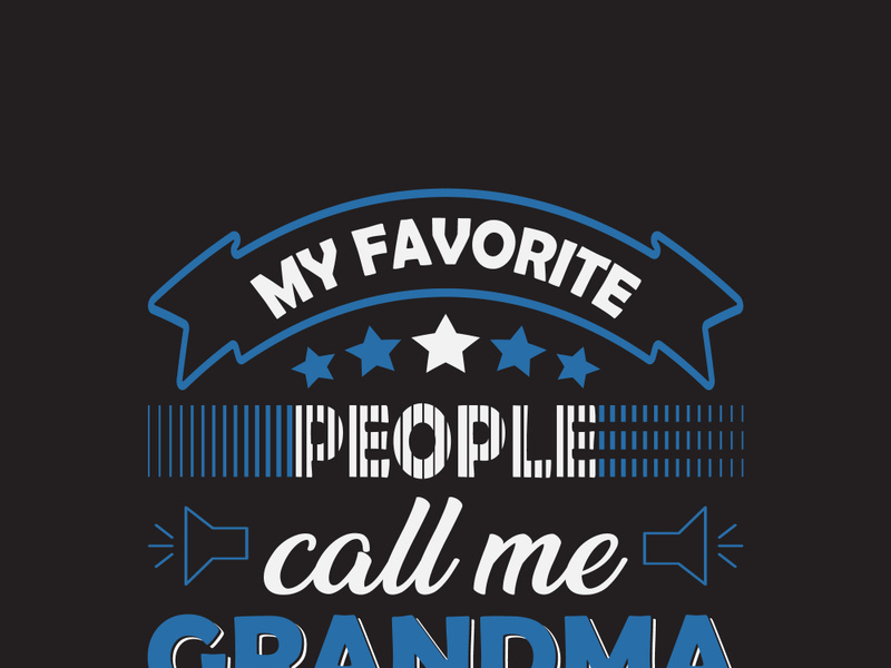 My favorite people call me grandma.