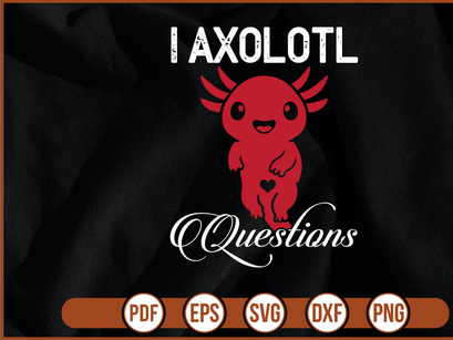 I Axolotl Questions