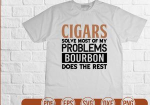 Cigars Solve Most Of My Problems Bourbon Does The Rest