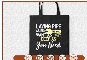 laying pipe as big as you want as deep as you need