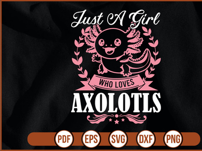 Just A Girl Who Loves Axolotls
