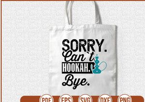 Sorry Cant Hookah Bye
