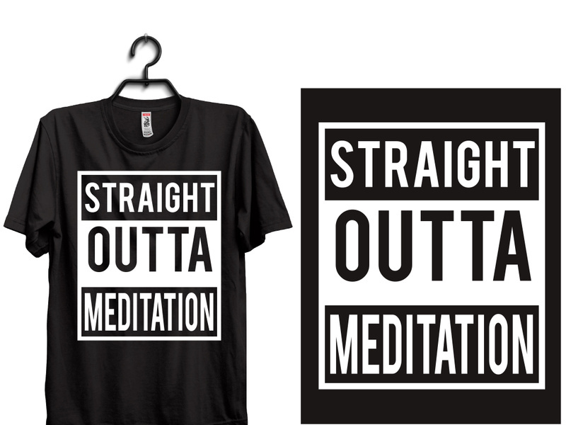 straight outta meditation typography t shirt design